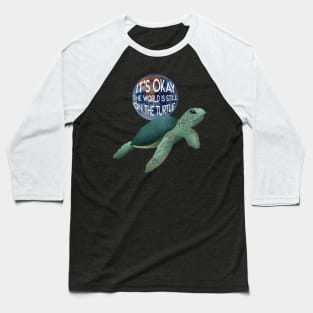 The world is still on the turtle Baseball T-Shirt